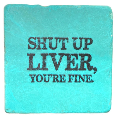 "Shut Up Liver, You're Fine" Marble Coaster