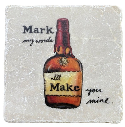 Mark my words, I'll Make you mine - Makers Mark Marble Coaster