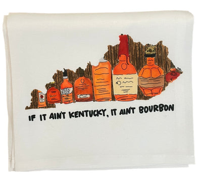 "If It Ain't Kentucky, It Ain't Bourbon" Tea Towel