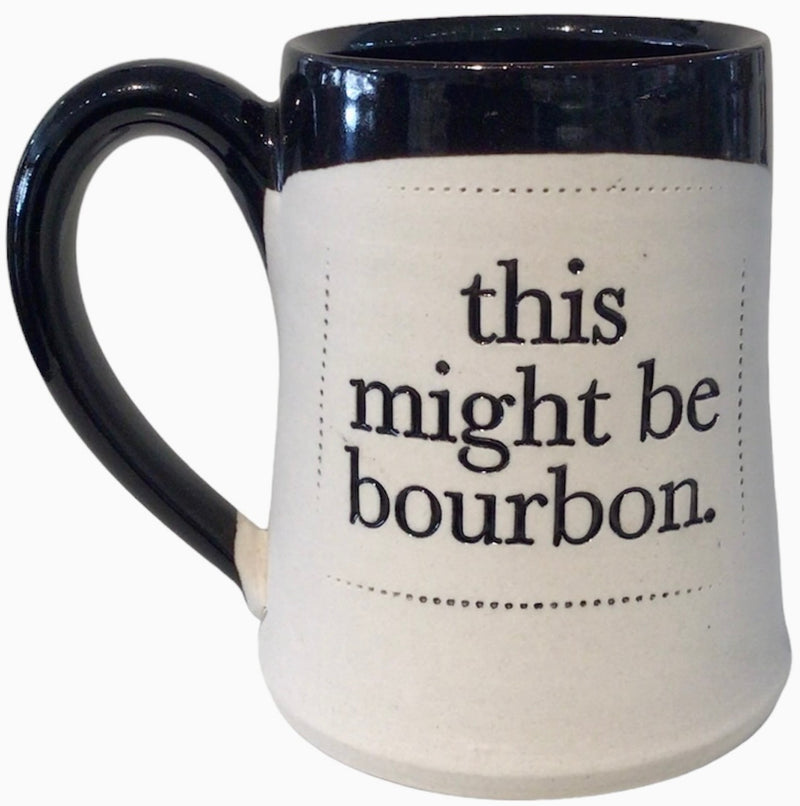 This Might Be Bourbon Mug - Whether it&